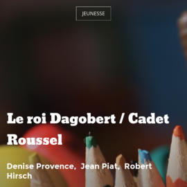 Le roi Dagobert / Cadet Roussel