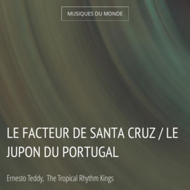 Le facteur de Santa Cruz / Le jupon du Portugal