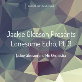 Jackie Gleason Presents Lonesome Echo, Pt. 3