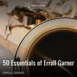 50 Essentials of Erroll Garner