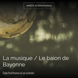La musique / Le baion de Bayonne