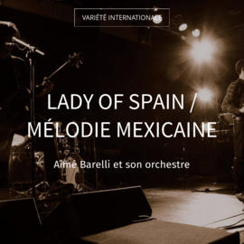 Lady of Spain / Mélodie mexicaine