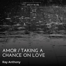 Amor / Taking a Chance on Love
