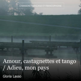 Amour, castagnettes et tango / Adieu, mon pays