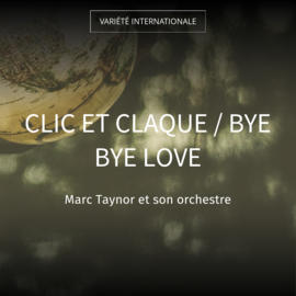 Clic et claque / Bye Bye Love
