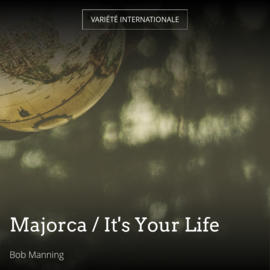 Majorca / It's Your Life