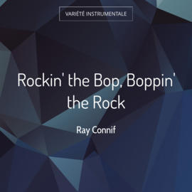 Rockin' the Bop, Boppin' the Rock