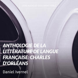 Anthologie de la littérature de langue française: Charles d'Orléans