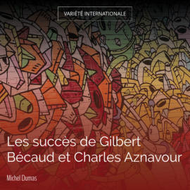 Les succès de Gilbert Bécaud et Charles Aznavour