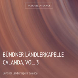 Bündner Ländlerkapelle Calanda, Vol. 3