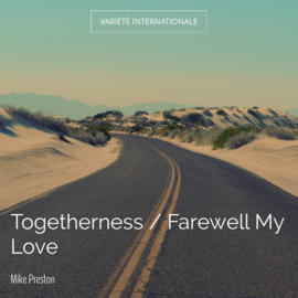 Togetherness / Farewell My Love