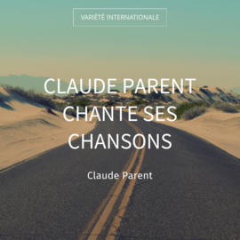 Claude Parent chante ses chansons