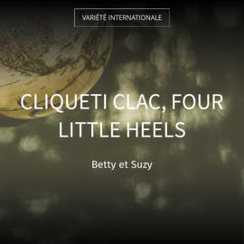 Cliqueti Clac, Four Little Heels