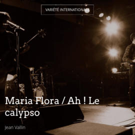 Maria Flora / Ah ! Le calypso