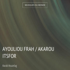 Ayouliou Frah / Akarou Itsfor