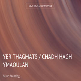 Yer Thagmats / Chadh Hagh Ymaoulan
