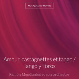 Amour, castagnettes et tango / Tango y Toros