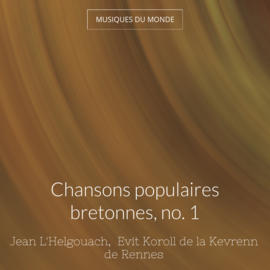 Chansons populaires bretonnes, no. 1