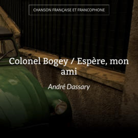 Colonel Bogey / Espère, mon ami