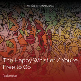 The Happy Whistler / You're Free to Go