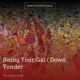 Swing Your Gal / Down Yonder
