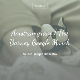 Amstramgram / The Barney Google March