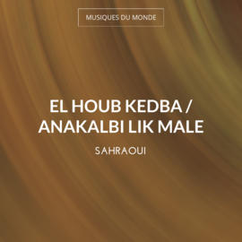 El Houb Kedba / Anakalbi Lik Male