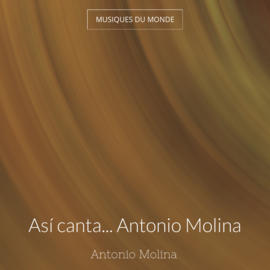 Así canta... Antonio Molina