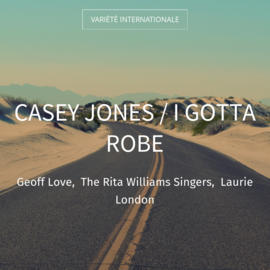 Casey Jones / I Gotta Robe