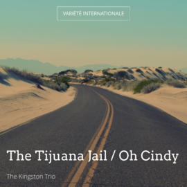 The Tijuana Jail / Oh Cindy