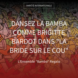 Dansez la bamba comme Brigitte Bardot dans "La bride sur le cou"