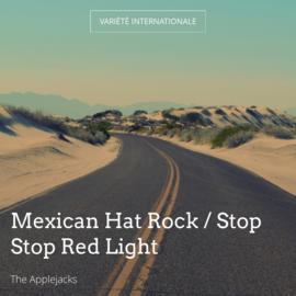 Mexican Hat Rock / Stop Stop Red Light