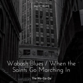 Wabash Blues / When the Saints Go Marching In