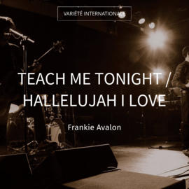Teach Me Tonight / Hallelujah I Love
