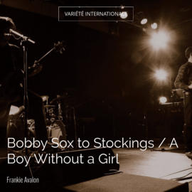 Bobby Sox to Stockings / A Boy Without a Girl