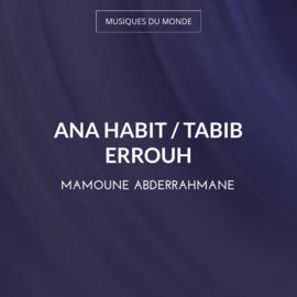 Ana Habit / Tabib Errouh