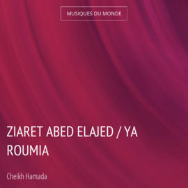 Ziaret Abed Elajed / Ya Roumia