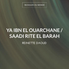 Ya Ibn El Ouarchane / Saadi Rite El Barah