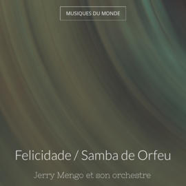 Felicidade / Samba de Orfeu