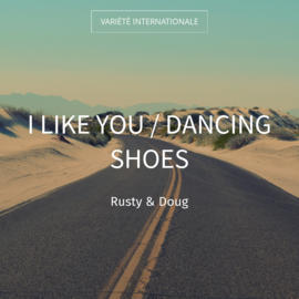 I Like You / Dancing Shoes