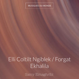 Elli Coltilt Ngiblek / Forgat Ekhalila