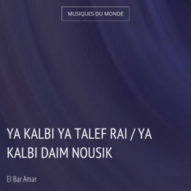 Ya Kalbi Ya Talef Rai / Ya Kalbi Daim Nousik