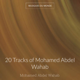 20 Tracks of Mohamed Abdel Wahab
