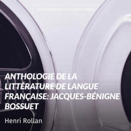 Anthologie de la littérature de langue française: Jacques-Bénigne Bossuet