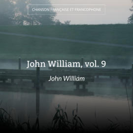 John William, vol. 9
