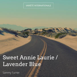 Sweet Annie Laurie / Lavender Blue