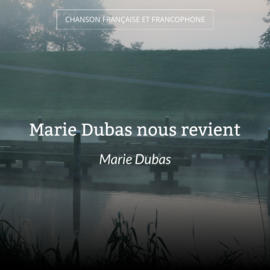 Marie Dubas nous revient