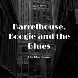 Barrelhouse, Boogie and the Blues