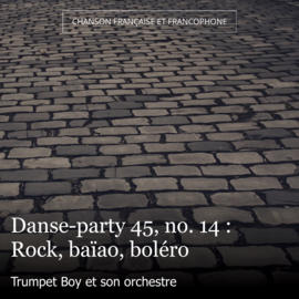 Danse-party 45, no. 14 : Rock, baïao, boléro