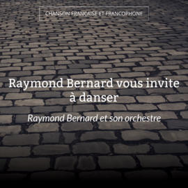 Raymond Bernard vous invite à danser